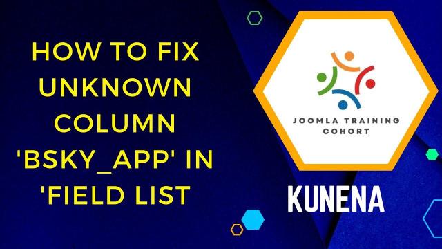 joomla Training Cohort How to Fix the Unknown column bsky app in field list Error in Kunena Forum for Joomla